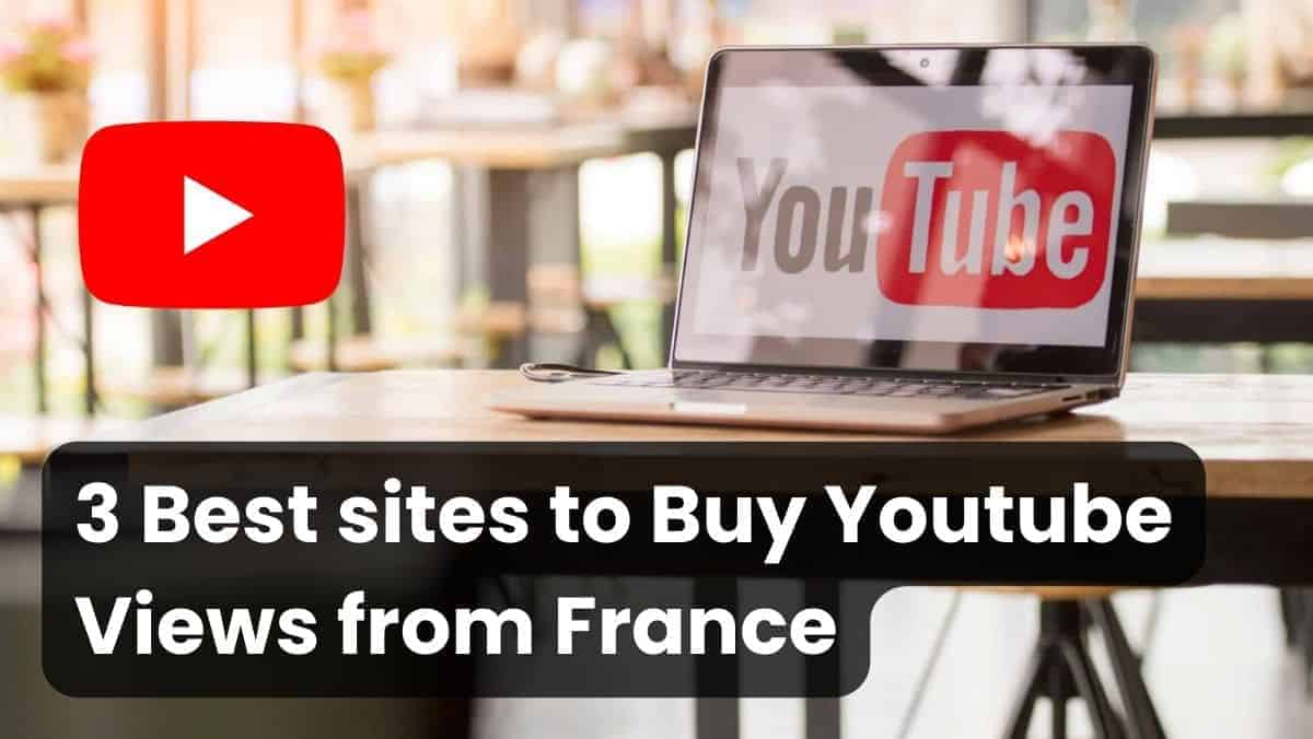 3 Best sites to Buy YouTube Views France (Real & Cheap)