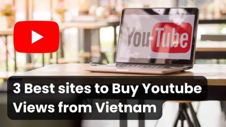 3 Best sites to Buy YouTube Views Vietnam (Real & Cheap)