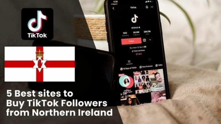5 Best sites to Buy TikTok Followers Northern Ireland (Real & Active)