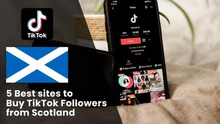 5 Best sites to Buy TikTok Followers Scotland (Real & Active)