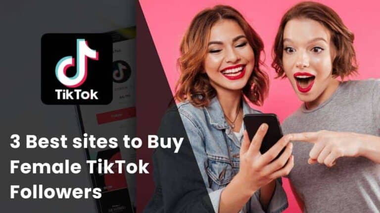 3 Best sites to Buy Female TikTok Followers (Real Women)